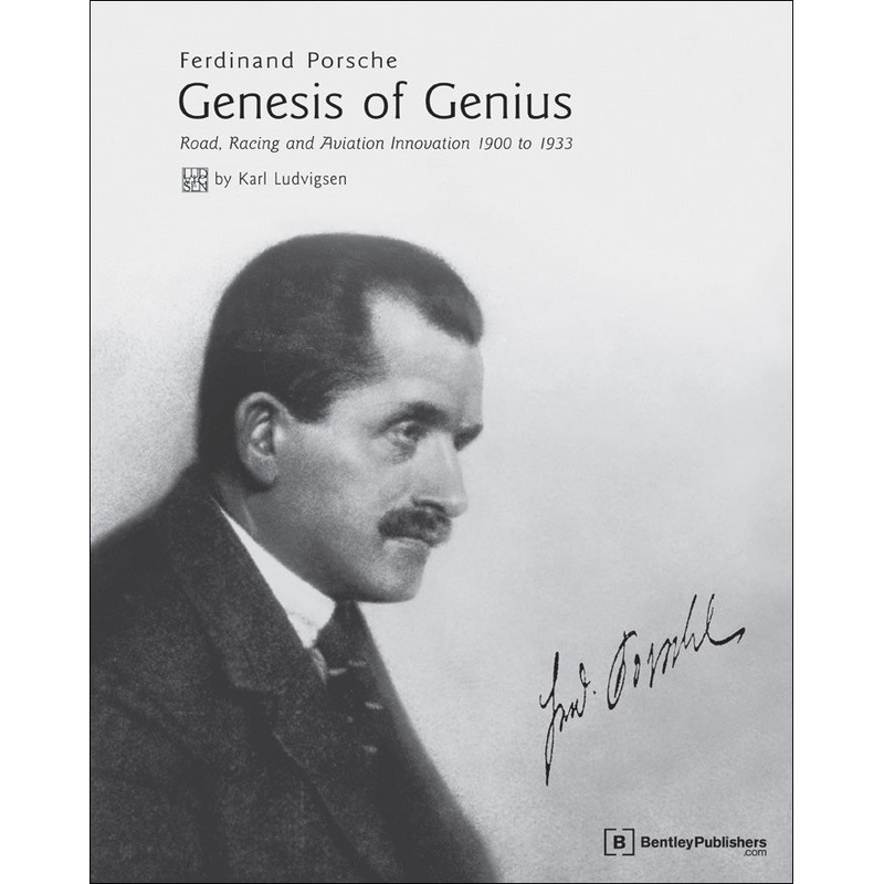 Ferdinand Porsche: Genesis of Genius by Karl Ludvigsen