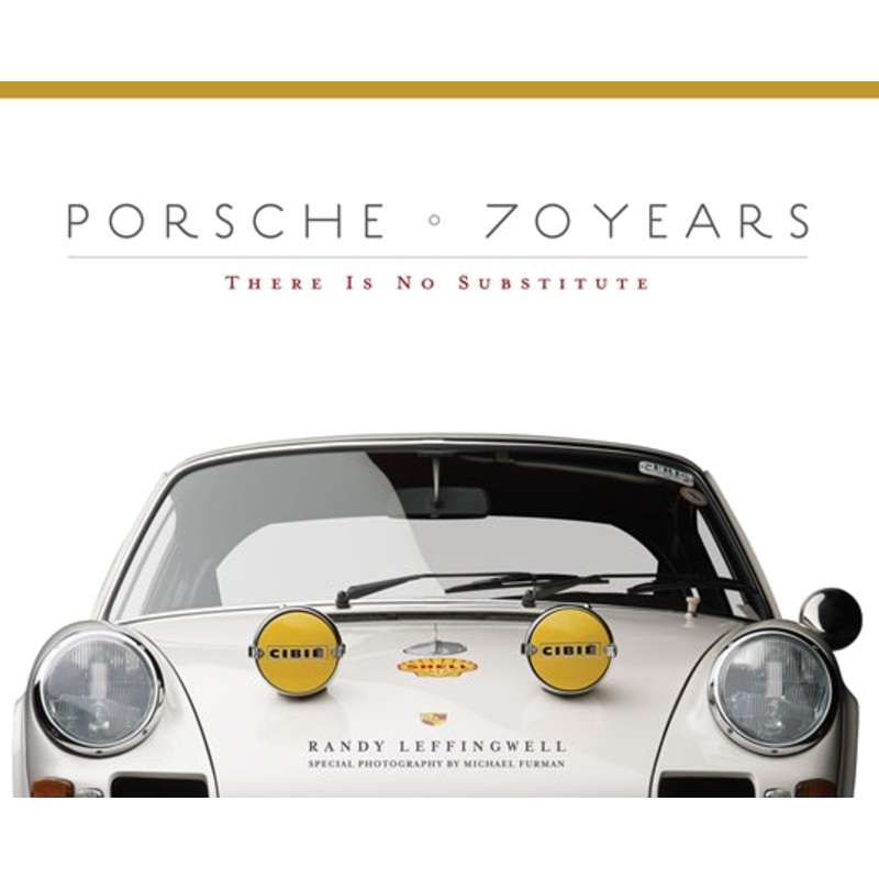Porsche 70 Years: There Is No Substitute Randy Leffingwell Book