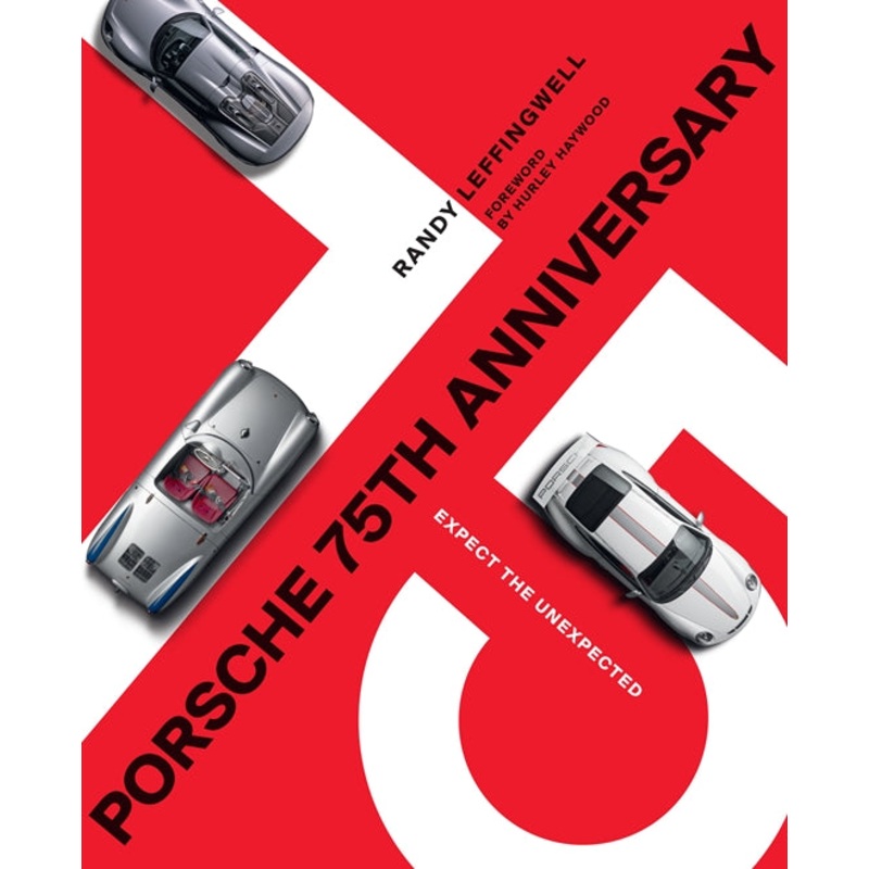 Porsche 75th Anniversary: Expect the Unexpected Randy Leffingwell Book