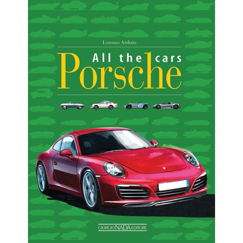 Porsche: All the Cars Lorenzo Ardizio Book